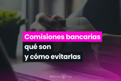 comisiones bancarias que son y como evitarlas