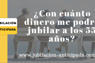 me puedo jubilar a los 55 anos