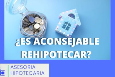 rehipotecar otra forma de obtener la financiacion que necesitas