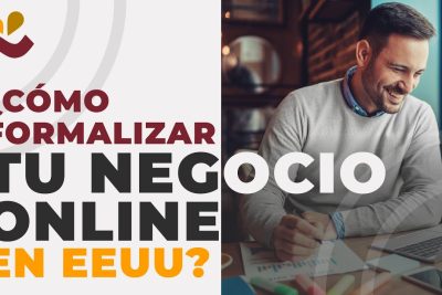 como formalizar tu negocio online en estados unidos