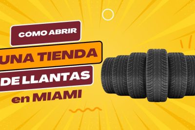 como abrir una tienda de llantas en miami
